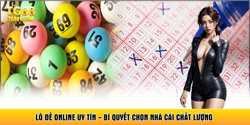 Lô Đề Online Uy Tín - Bí Quyết Chọn Nhà Cái Chất Lượng